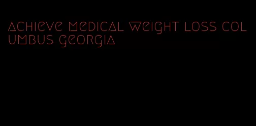 achieve medical weight loss columbus georgia