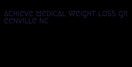 achieve medical weight loss greenville nc