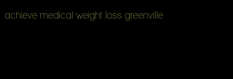 achieve medical weight loss greenville