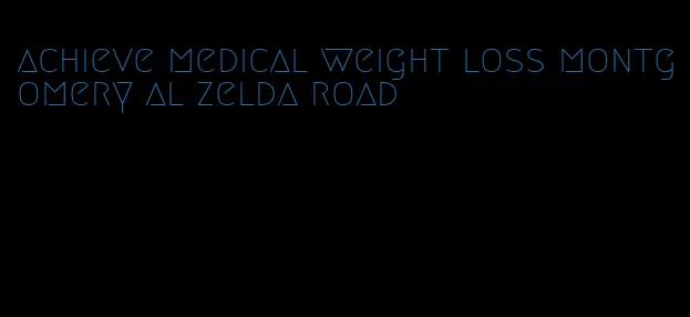 achieve medical weight loss montgomery al zelda road