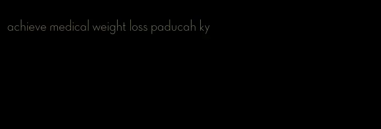 achieve medical weight loss paducah ky