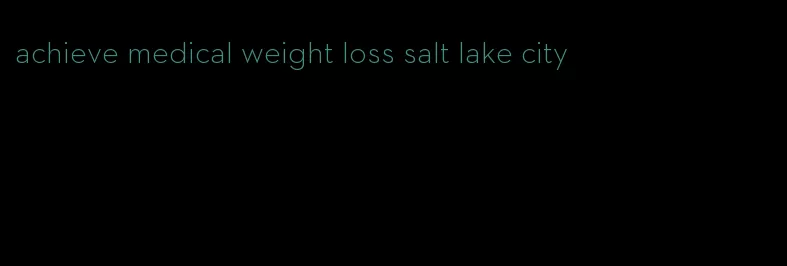 achieve medical weight loss salt lake city