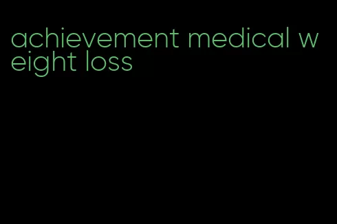 achievement medical weight loss