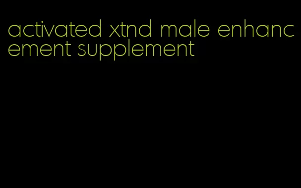 activated xtnd male enhancement supplement