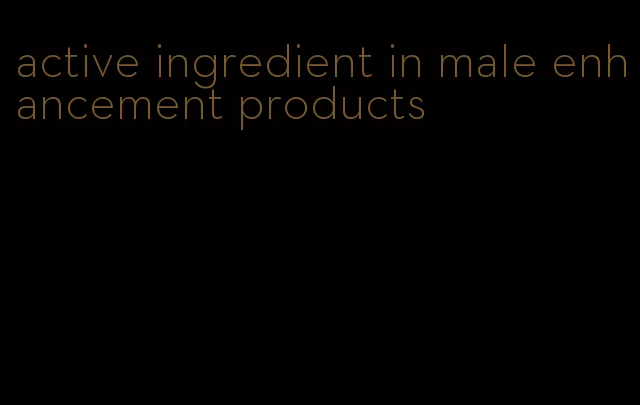 active ingredient in male enhancement products