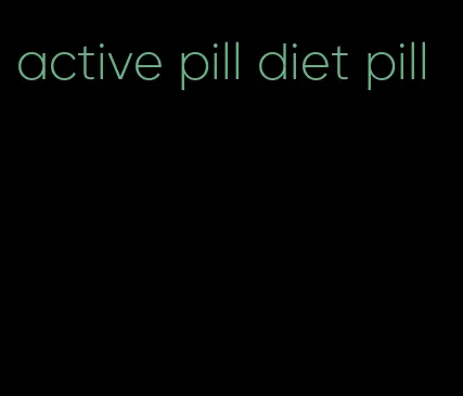 active pill diet pill