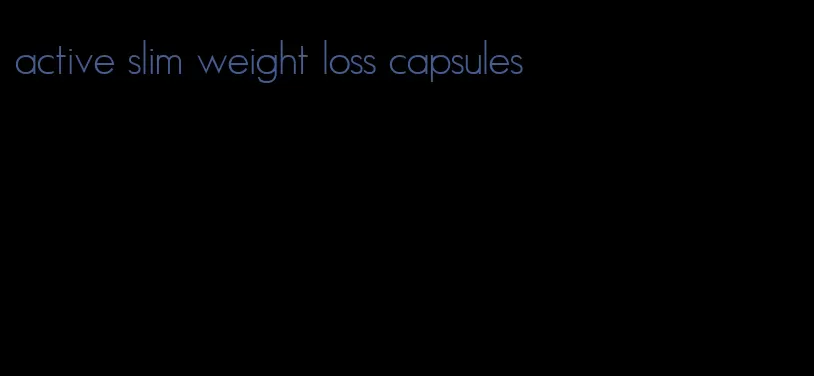 active slim weight loss capsules