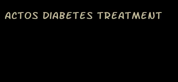 actos diabetes treatment