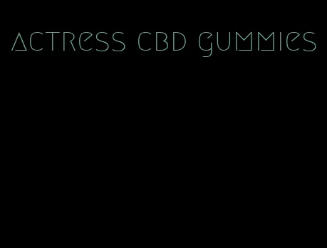 actress cbd gummies