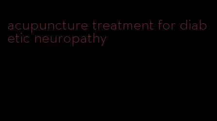 acupuncture treatment for diabetic neuropathy