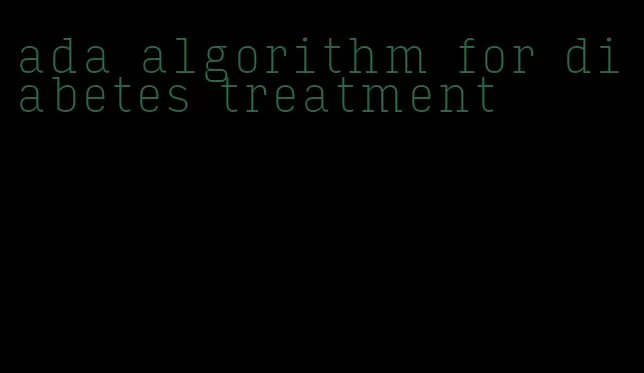 ada algorithm for diabetes treatment