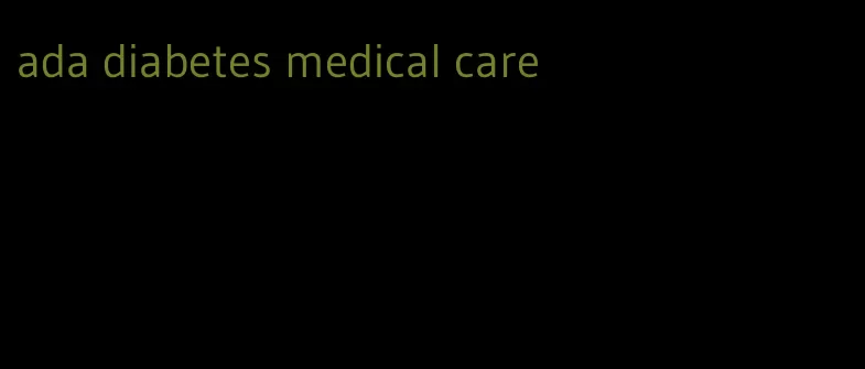 ada diabetes medical care