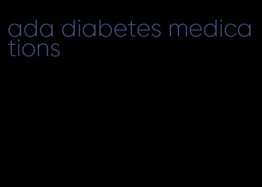 ada diabetes medications