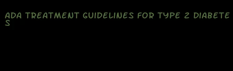 ada treatment guidelines for type 2 diabetes