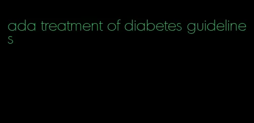 ada treatment of diabetes guidelines