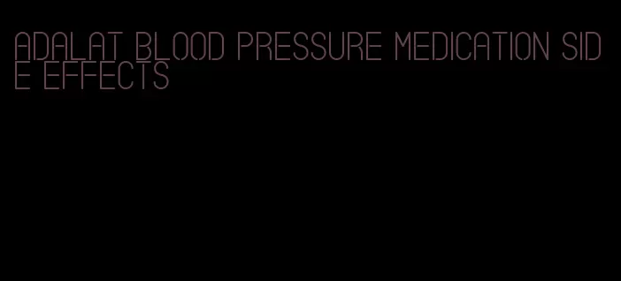 adalat blood pressure medication side effects