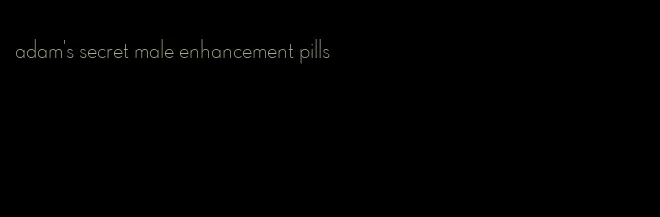 adam's secret male enhancement pills