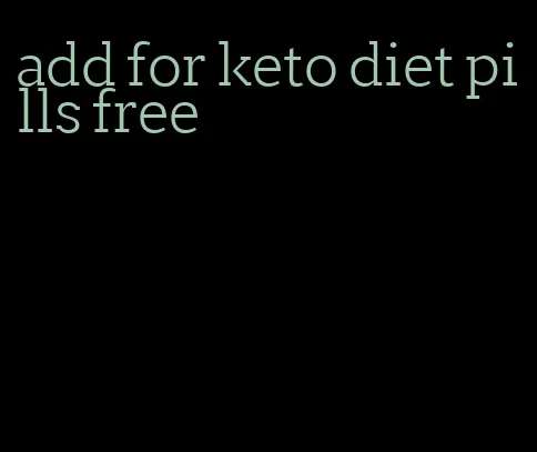 add for keto diet pills free