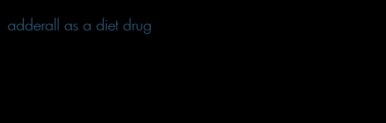 adderall as a diet drug