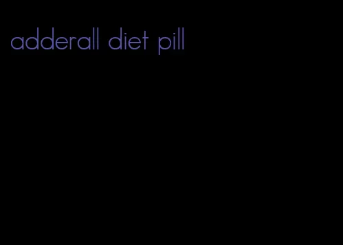 adderall diet pill