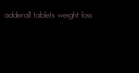 adderall tablets weight loss