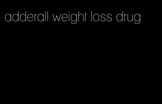 adderall weight loss drug