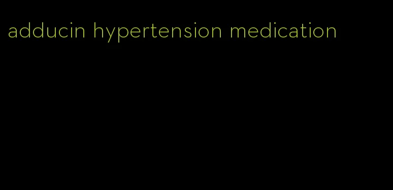 adducin hypertension medication