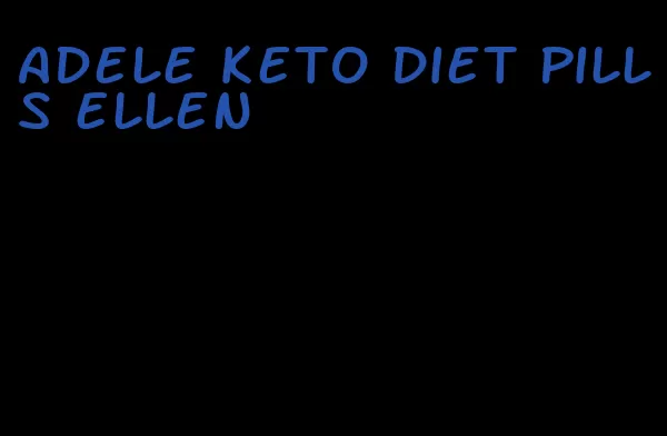 adele keto diet pills ellen