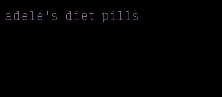 adele's diet pills