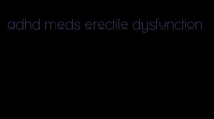 adhd meds erectile dysfunction