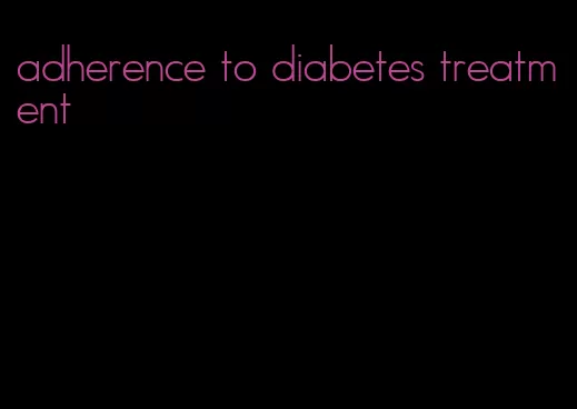 adherence to diabetes treatment