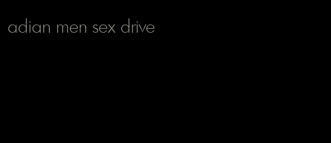 adian men sex drive