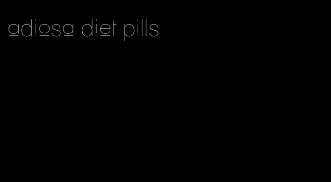 adiosa diet pills