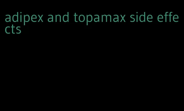 adipex and topamax side effects