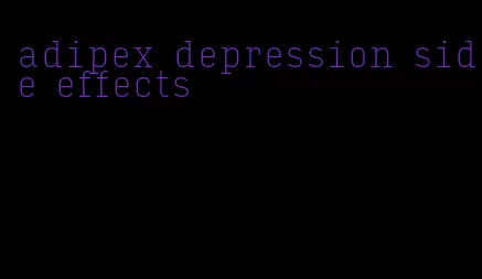 adipex depression side effects