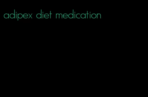 adipex diet medication