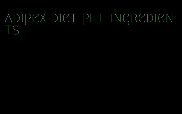 adipex diet pill ingredients