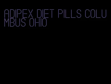 adipex diet pills columbus ohio