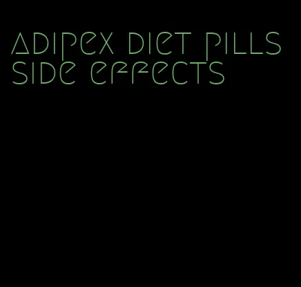 adipex diet pills side effects