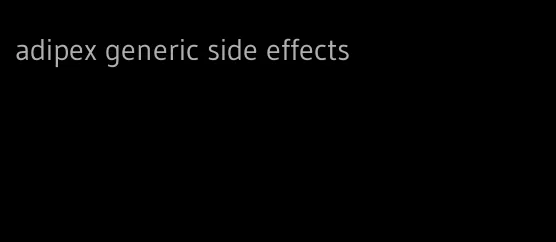 adipex generic side effects