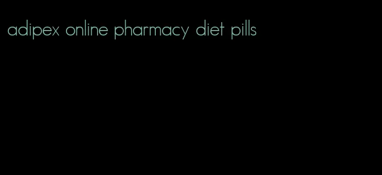 adipex online pharmacy diet pills