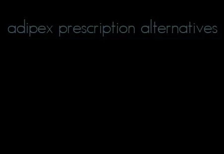 adipex prescription alternatives