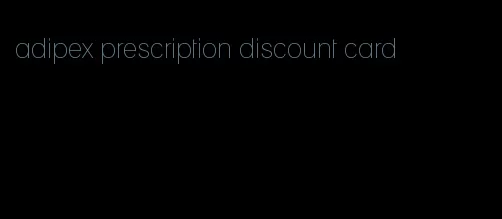 adipex prescription discount card