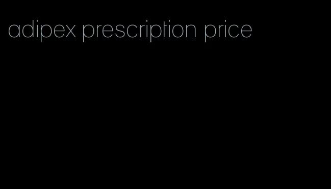 adipex prescription price