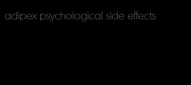 adipex psychological side effects