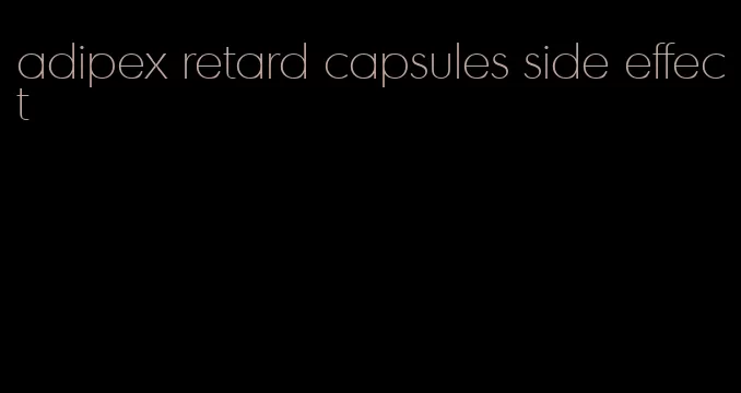 adipex retard capsules side effect