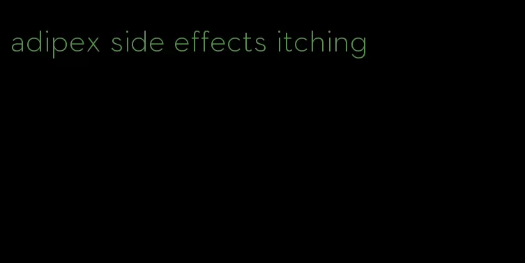 adipex side effects itching