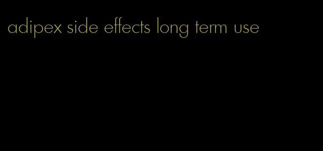 adipex side effects long term use