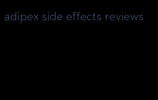 adipex side effects reviews