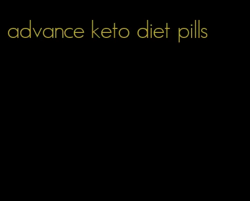 advance keto diet pills